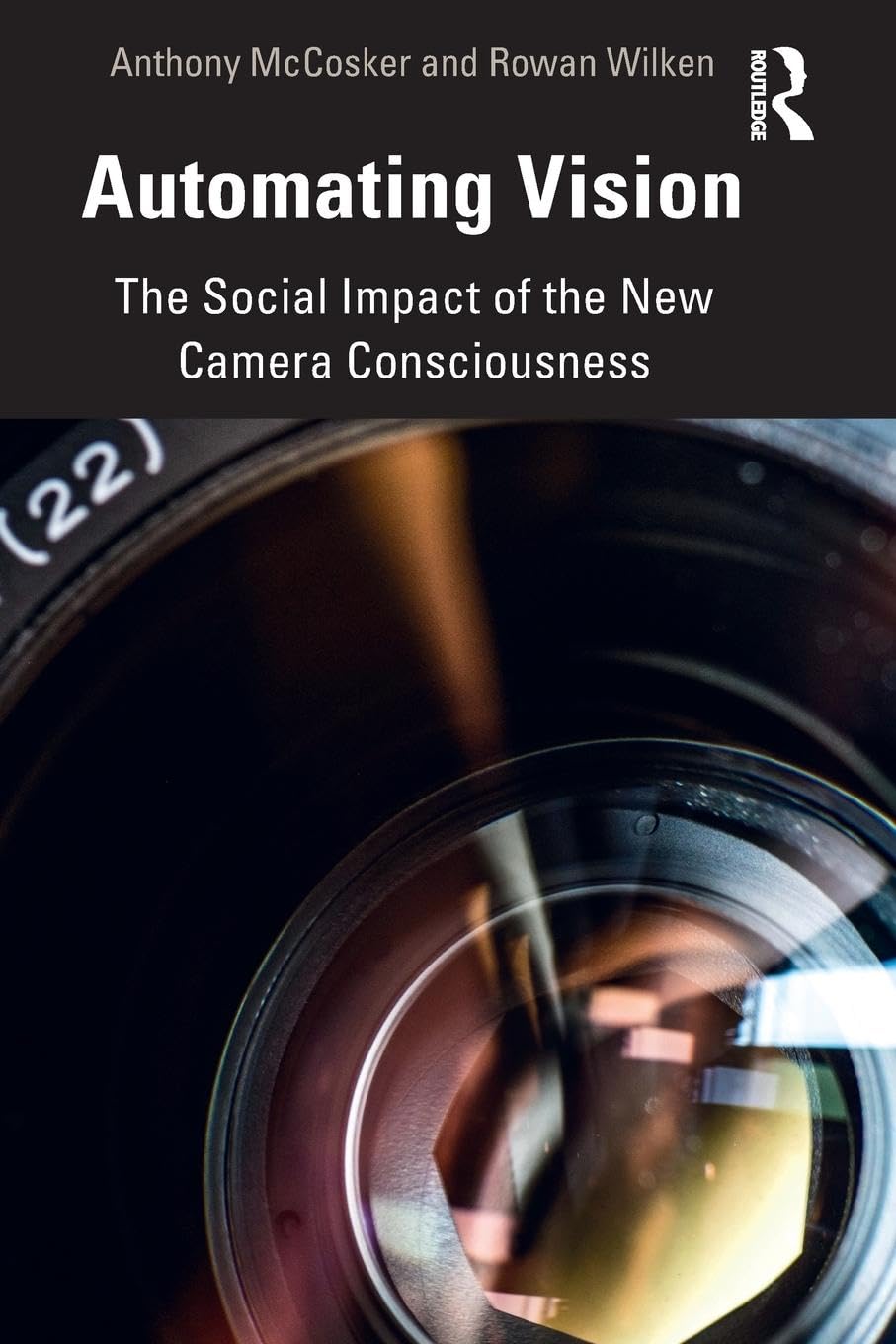 Automating Vision: The Social Impact of the New Camera Consciousness