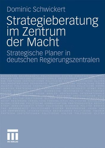 Strategieberatung im Zentrum der Macht: Strategische Planer in Deutschen Regierungszentralen (German Edition)