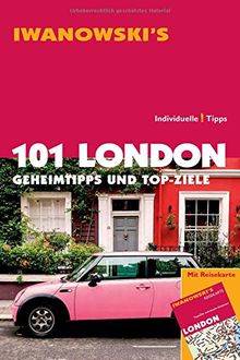 101 London - Reiseführer von Iwanowski: Geheimtipps und Top-Ziele