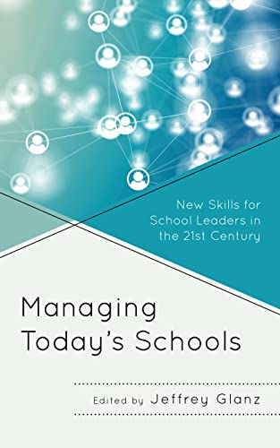 Managing Today's Schools: New Skills for School Leaders in the 21st Century (Bridging Theory and Practice)