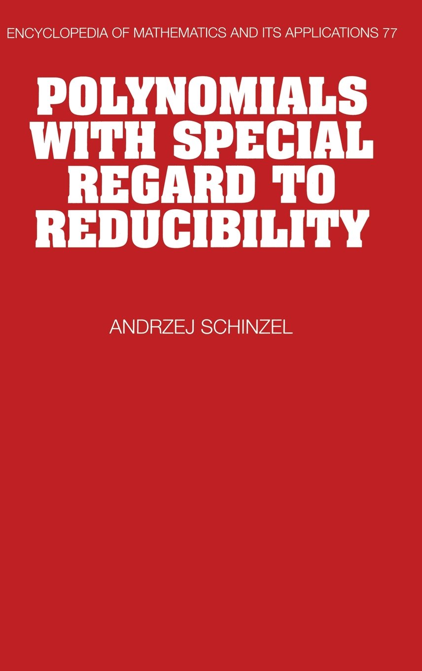 Polynomials with Special Regard to Reducibility (Encyclopedia of Mathematics & Its Applications)