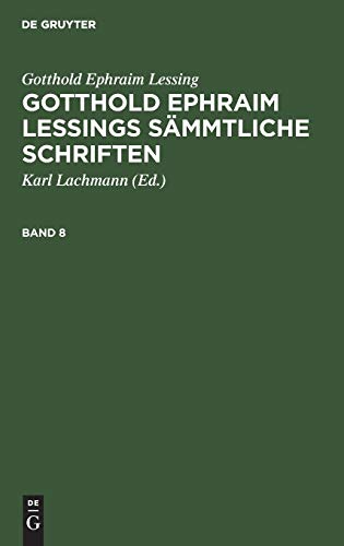 Gotthold Ephraim Lessing: Gotthold Ephraim Lessings Sämmtliche Schriften. Band 8