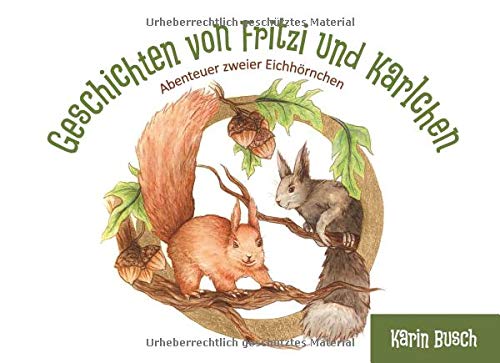 Geschichten von Fritzi und Karlchen: Abenteuer zweier Eichhörnchen