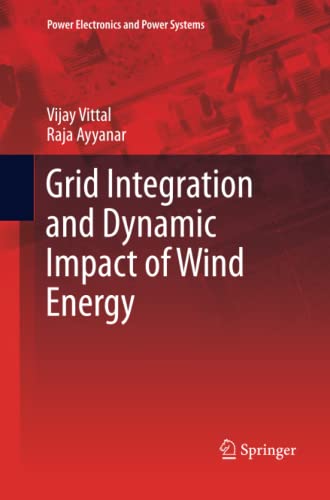 Grid Integration and Dynamic Impact of Wind Energy (Power Electronics and Power Systems)