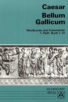 Bellum Gallicum (Latein): Bellum Gallicum. Wortkunde und Kommentar. Heft 1, Buch I - IV