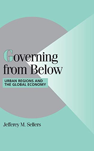 Governing from Below: Urban Regions and the Global Economy (Cambridge Studies in Comparative Politics)