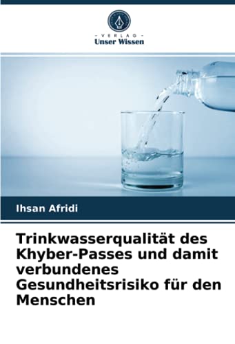 Trinkwasserqualität des Khyber-Passes und damit verbundenes Gesundheitsrisiko für den Menschen