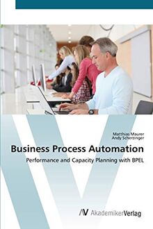 Business Process Automation: Performance and Capacity Planning with BPEL