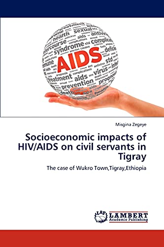 Socioeconomic impacts of HIV/AIDS on civil servants in Tigray: The case of Wukro Town,Tigray,Ethiopia