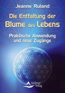 Die Entfaltung der Blume des Lebens - Praktische Anwendung und neue Zugänge - (neue Auflage) von Jeanne Ruland | Buch | Zustand gut