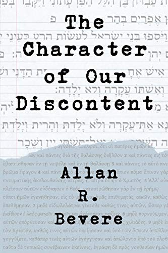 Bevere, Allan R The Character Of Our Discontent