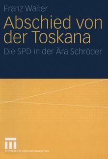 Abschied von der Toskana: Die SPD in der Ära Schröder