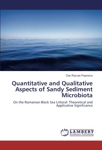 Quantitative and Qualitative Aspects of Sandy Sediment Microbiota: On the Romanian Black Sea Littoral: Theoretical and Applicative Significance