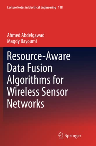 Resource-Aware Data Fusion Algorithms for Wireless Sensor Networks (Lecture Notes in Electrical Engineering, Band 118)