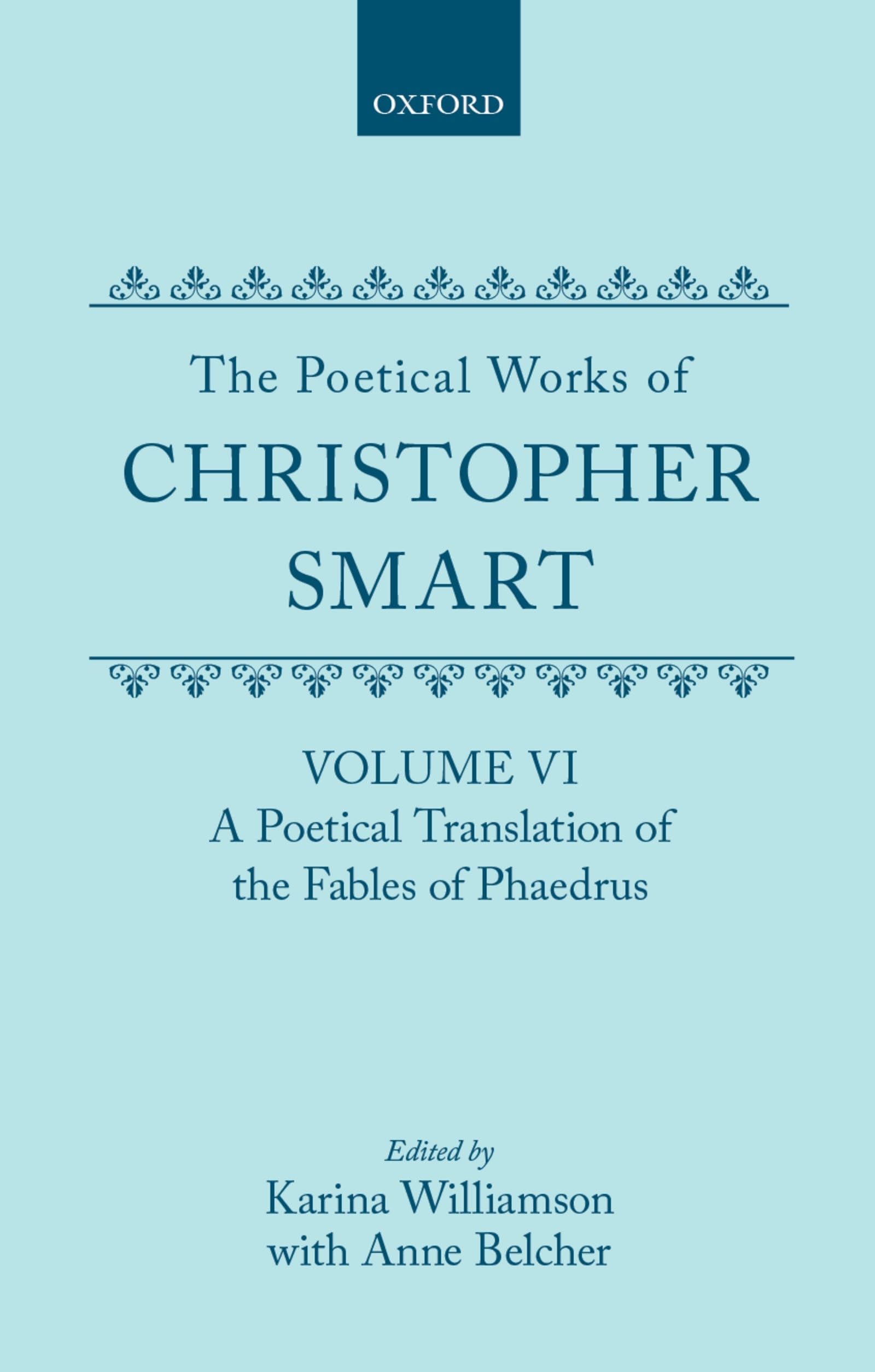 The Poetical Works of Christopher Smart: Volume VI: A Poetical Translation of the Fables of Phaedrus