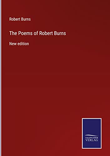 The Poems of Robert Burns: New edition