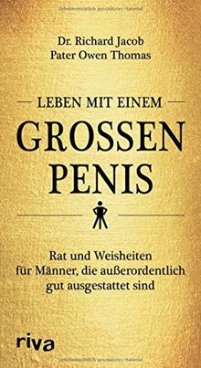 Leben mit einem großen Penis: Rat und Weisheiten für Männer, die außerordentlich gut ausgestattet sind