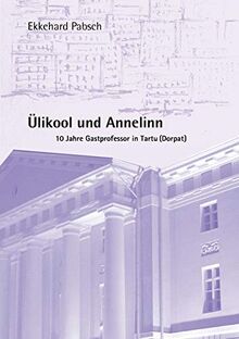 Ülikool und Annelinn: 10 Jahre Gastprofessor in Tartu /Dorpat