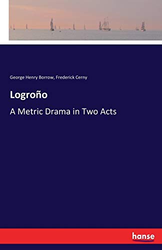 Logroño: A Metric Drama in Two Acts