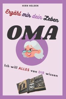 Erzähl mir dein Leben Oma: ich will alles wissen