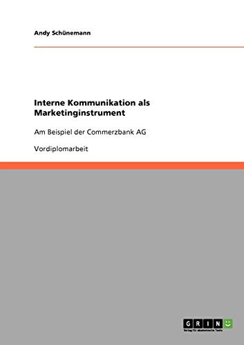 Interne Kommunikation als Marketinginstrument: Am Beispiel der Commerzbank AG