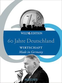 60 Jahre Deutschland WIRTSCHAFT: Made in Germany