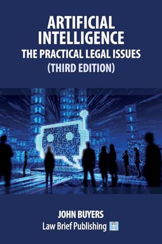 Artificial Intelligence - The Practical Legal Issues (Third Edition)