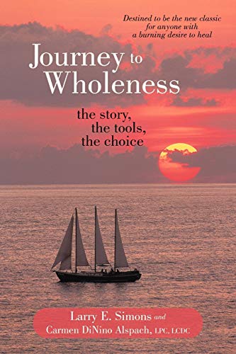 Journey To Wholeness: The Story, The Tools, The Choice