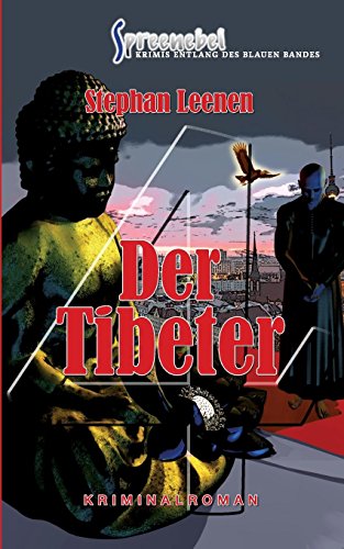 Der Tibeter (»Spreenebel« Krimis entlang des Blauen Bandes)