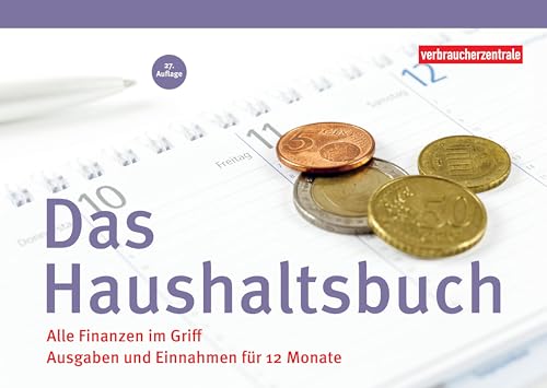 Das Haushaltsbuch: Alle Finanzen im Griff. Ausgaben und Einnahmen für 12 Monate