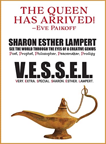 V.E.S.S.E.L. Very. Extra. Special. Sharon. Esther. Lampert: SEE THE WORLD THROUGH THE EYES OF A CREATIVE GENIUS