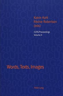 Words, Texts, Images: Selected papers from the Conference of University Teachers of German, University of Oxford, April 2001 (CUTG Proceedings)