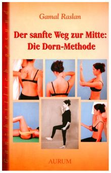 Der sanfte Weg zur Mitte: Die Dorn-Methode.