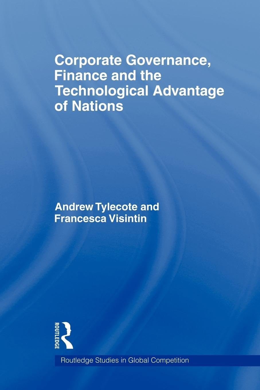 Corporate Governance, Finance and the Technological Advantage of Nations (Routledge Studies in Global Competition)