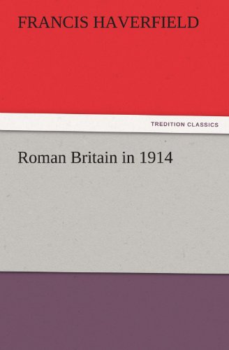 Roman Britain in 1914 (TREDITION CLASSICS)