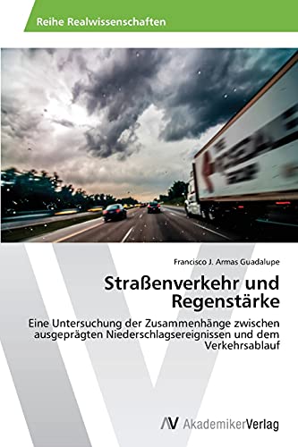 Straßenverkehr und Regenstärke: Eine Untersuchung der Zusammenhänge zwischen ausgeprägten Niederschlagsereignissen und dem Verkehrsablauf