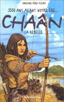 Chaân : 3.500 ans avant notre ère.... Vol. 1. Chaân, la rebelle