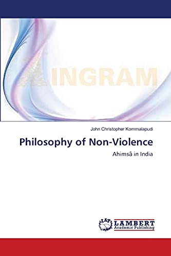 Philosophy of Non-Violence: Ahimsā in India: Ahimsa in India