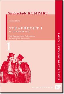 Streitstände Kompakt - Band 1 - Strafrecht 1 Allgemeiner Teil: Klausurgerechte Aufbereitung der wichtigsten Streitstände