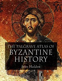 The Palgrave Atlas of Byzantine History (Historical Atlas)