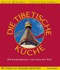 Die Tibetische Küche,. 108 Köstlichkeiten vom Dach der Welt