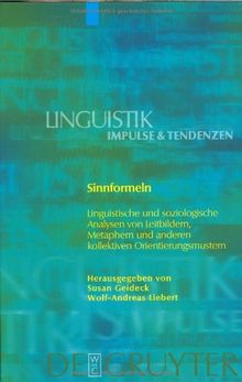 Sinnformeln: Linguistische Und Soziologische Analysen Von Leitbildern, Metaphern Und Anderen (Linguistik: Impulse Und Tendenzen) (Linguistik - Impulse & Tendenzen)