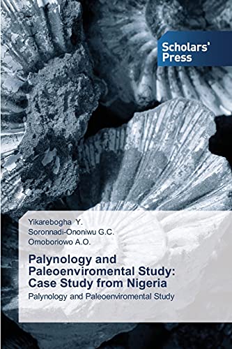 Palynology and Paleoenviromental Study: Case Study from Nigeria: Palynology and Paleoenviromental Study