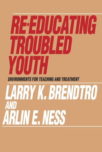 Re-Educating Troubled Youth: Environments for Teaching and Treatment (Modern Applications of Social Work)