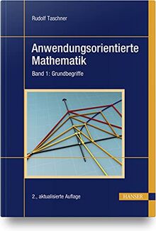 Anwendungsorientierte Mathematik: Band 1: Grundbegriffe