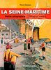 La Seine-Maritime, petite géographie curieuse et i: Petite géographie curieuse et insolite
