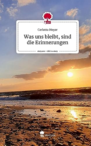 Was uns bleibt, sind die Erinnerungen. Life is a Story - story.one