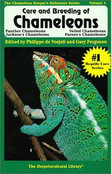 Care and Breeding of Panther, Jackson's, Veiled, and Parson's Chameleons: Panther Chameleons, Jackson's Chameleons, Veiled Chameleons, and Parson's Chameleons (Herpetocultural Library, The)