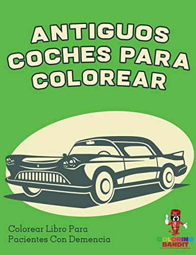 Coloring Bandit Antiguos Coches Para Colorear, Colorear Libro Para Pacientes Con Demencia