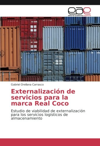 Externalización de servicios para la marca Real Coco: Estudio de viabilidad de externalización para los servicios logísticos de almacenamiento